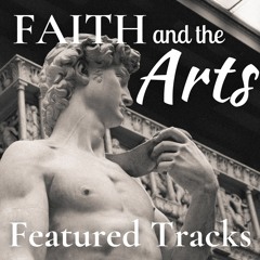 Faith and the Arts | Featured Tracks