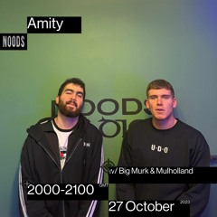 Noods Radio - Amity w/ Big Murk & Mulholland