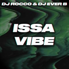 DJ ROCCO & DJ EVER B - ISSA VIBE