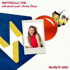 MOTHBALL FM with AUDREY DANZA (March 2022)