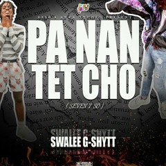 Swalee G-Shytt - PA NAN TÈT CHO [Seven 7 So]