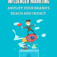 ⭐ READ EBOOK The Ultimate Guide to Influencer Marketing Free Online