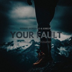 Your Fault - Manuel Scigliano & Sobespa