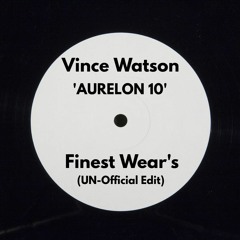 *** FREE DOWNLOAD *** - Vince Watson - 'Aurelon 10' (Finest Wear's UN - Official Edit)