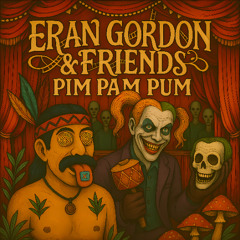 Eran Gordon & Friends - Pim Pam Pum