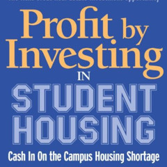 [FREE] EPUB 📮 Profit by Investing in Student Housing: Cash In on the Campus Housing