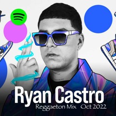Lo Mejor de Ryan Castro Reggaeton Mix DJ J-Espinal - October 2022