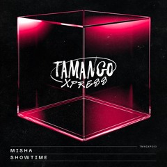TMNGXP003 | Misha (US) - Showtime [TAMANGO XPRESS]