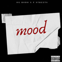 Mood [OG Robo x P Streets]