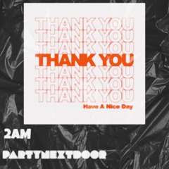PARTYNEXTDOOR x 2AM "THANK YOU" (DEMO TRACK)