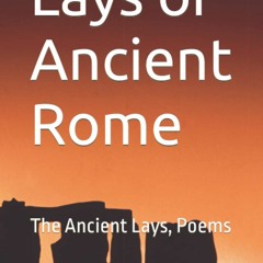 [PDF] ⚡️ DOWNLOAD Lays of Ancient Rome The Ancient Lays  Poems