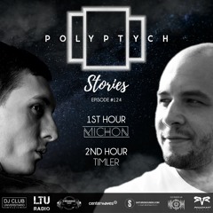 Polyptych Stories | Episode #124 (1h - Michon, 2h - Timler)