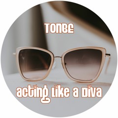 Tonbe - Acting Like A Diva - Free Download
