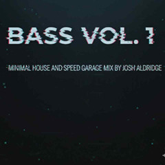 MINIMAL HOUSE & SPEED GARAGE MIX #1 MIXED BY JOSH ALDRIDGE