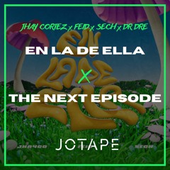 Jhay Cortez, Feid, Sech, Dr Dre - En La De Ella x The Next Episode (Jotape Mashup) [FREE DOWNLOAD]