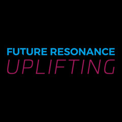 Future Resonance Uplifting Show Episode 047