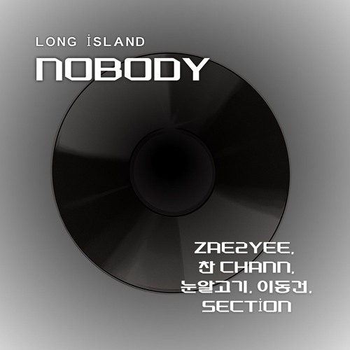 Nobody (Feat. zae2yee, 찬 CHANN, 눈알고기, 이동건, Section)