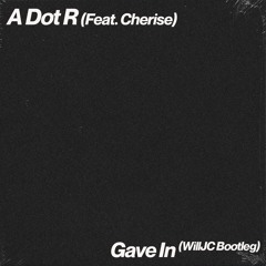 AdotR Feat. Cherise - Gave In (SPILL Bootleg) *UNFINISHED*