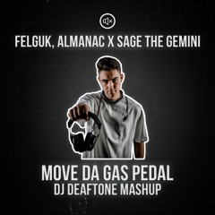 Move Da Gas Pedal (DJ Deaftone Mashup)[PITCHED]