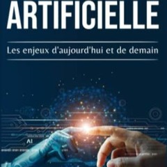 Lire L'intelligence Artificielle: Les enjeux d'aujourd'hui et de demain (Les technologies du futur)