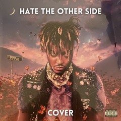Hate The Other Side - Juice WRLD Cover