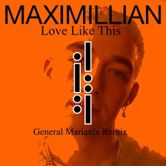 Maximillian - Love Like This (General Marianix Remix)