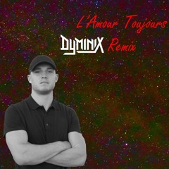 L'Amour Toujours - Gigi D'Agostino (DYMINIX Remix)