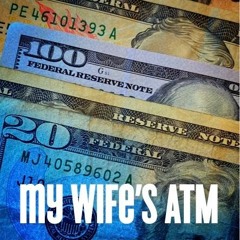 My Wife's ATM