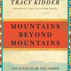 Download PDF Mountains Beyond Mountains: The Quest of Dr. Paul Farmer a Man Who Would Cure the World