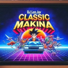 DJ LEE JAY // CLASSIC MAKINA // 17.6.2024