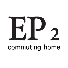 Episode 2 - Commuting Home