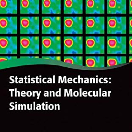 [Free] EBOOK ☑️ Statistical Mechanics: Theory and Molecular Simulation (Oxford Gradua