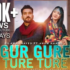 GUR GURE TURE TURE | BILAWAL SAYED | SOMA TEHREEM