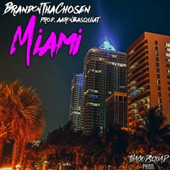 BrandonThaChosen - Miami (prod. aaronbasquiat)
