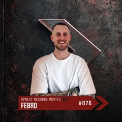 UPNEXT RECORDS INVITES FEBRO | #076
