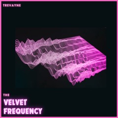 The Velvet Frequency