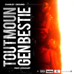 Charley ground ft Cougart Tout moun gen bestie