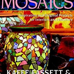 [READ] EPUB 🎯 Mosaics: Inspiration And Original Projects For Interiors And Exteriors