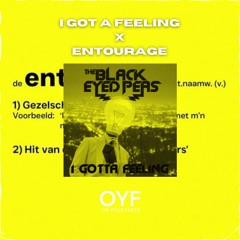 I Got A Feeling x Entourage (Black Eyed Peas x Bankzitters) | OYF Mashup