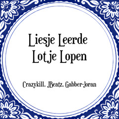 LIESJE LEERDE LOTJE LOPEN (JBeatz x Gabber-Joran) (CRAZYKILL BOOTLEG)