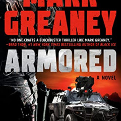 [GET] KINDLE 📃 Armored (Joshua Duffy Book 1) by  Mark Greaney KINDLE PDF EBOOK EPUB