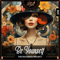 The Soulmate Project - Be Yourself // Electro Swing Thing 236