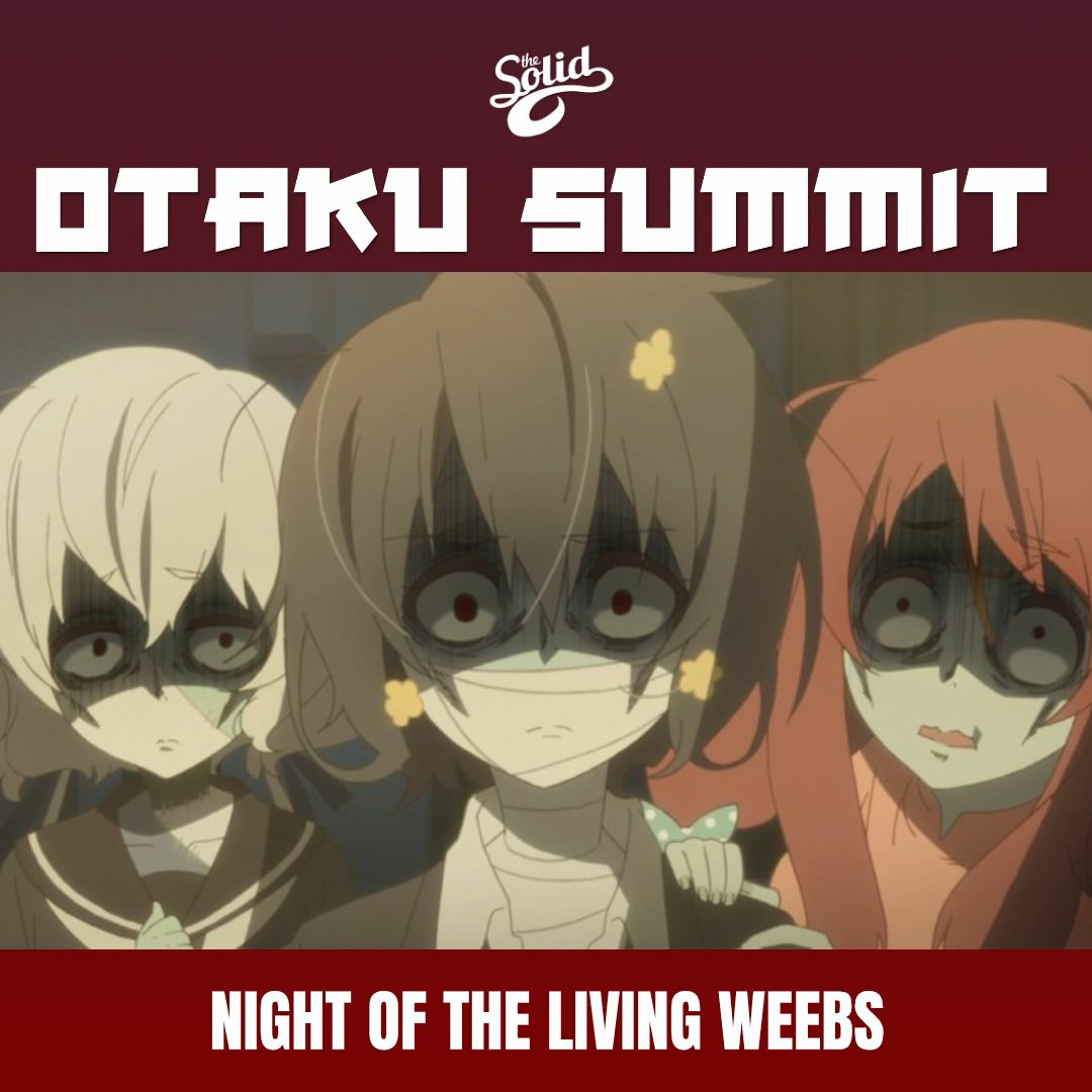 Otaku Summit - EP45 - NIGHT OF THE LIVING WEEBS episode artwork