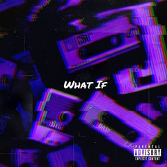 What If [prod. Xtravulous x YoungTaylor]