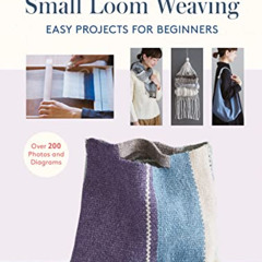 [FREE] EBOOK 📁 Small Loom Weaving: Easy Projects For Beginners (over 200 photos and