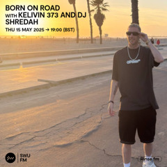 Born On Road with Kelvin 373 & DJ Shredah - 15 May 2025