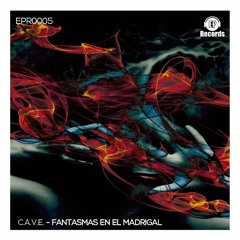 C.A.V.E. - Fantasmas en el Madrigal (Original Mix)