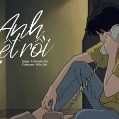 Anh mệt rồi_Anh Quân Idol.mp3