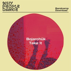 BC DOWNLOAD: Bojarchük - Take it [whypeopledance]