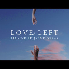 Bllaine & Jaime Deraz - Love Left (F3z Remix)